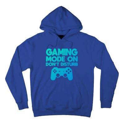 Gaming Mode On Dont Disturb Gaming Video Games Gift Tall Hoodie