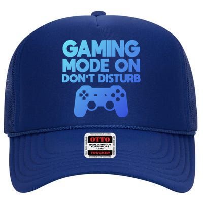 Gaming Mode On Dont Disturb Gaming Video Games Gift High Crown Mesh Back Trucker Hat