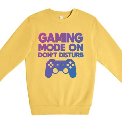 Gaming Mode On Dont Disturb Gaming Video Games Gift Premium Crewneck Sweatshirt