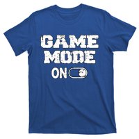 Game Mode On Video Games Player Quote Fun Outfit Cool Gift T-Shirt