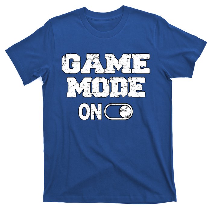 Game Mode On Video Games Player Quote Fun Outfit Cool Gift T-Shirt