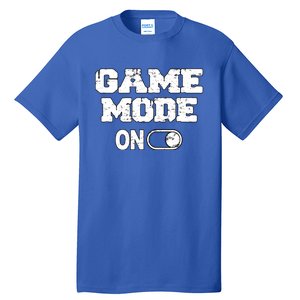 Game Mode On Video Games Player Quote Fun Outfit Cool Gift Tall T-Shirt