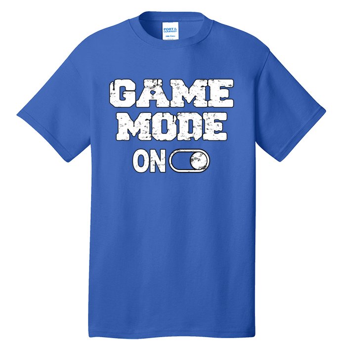 Game Mode On Video Games Player Quote Fun Outfit Cool Gift Tall T-Shirt