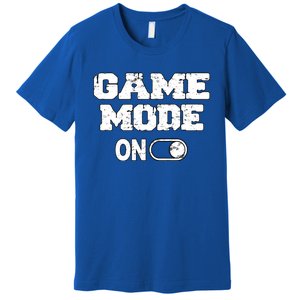 Game Mode On Video Games Player Quote Fun Outfit Cool Gift Premium T-Shirt