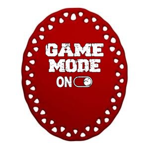 Game Mode On Video Games Player Quote Fun Outfit Cool Gift Ceramic Oval Ornament