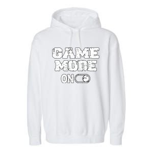 Game Mode On Video Games Player Quote Fun Outfit Cool Gift Garment-Dyed Fleece Hoodie