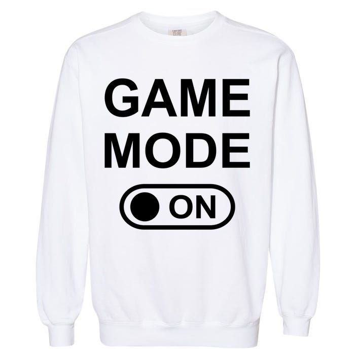 Game Mode On Funny Gaming Cool Gamer Simple Gift Garment-Dyed Sweatshirt