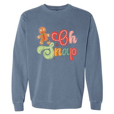 Gingerbread Man Oh Snap Christmas Funny Cookie Baking Garment-Dyed Sweatshirt