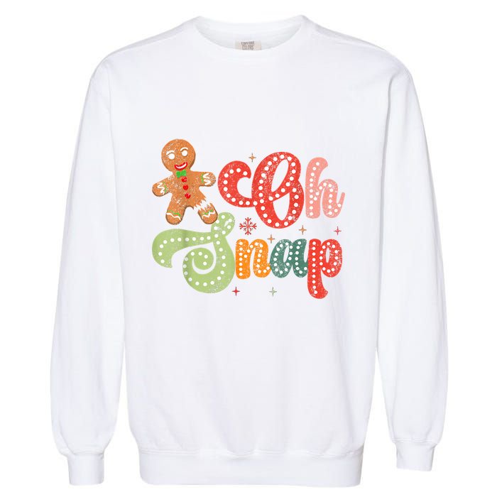 Gingerbread Man Oh Snap Christmas Funny Cookie Baking Garment-Dyed Sweatshirt