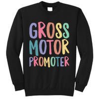 Gross Motor Promoter Physical Therapist Assistant PT Sweatshirt