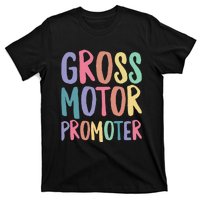 Gross Motor Promoter Physical Therapist Assistant PT T-Shirt