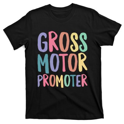 Gross Motor Promoter Physical Therapist Assistant PT T-Shirt