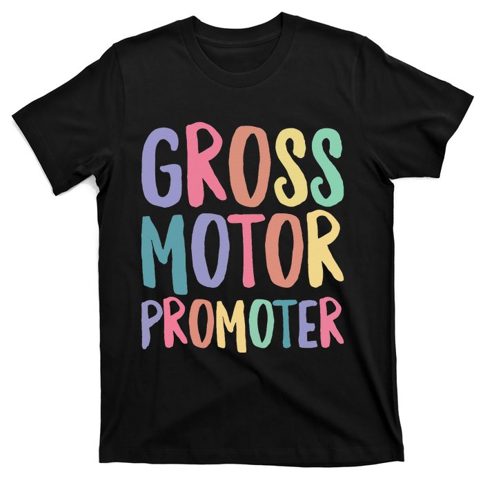 Gross Motor Promoter Physical Therapist Assistant PT T-Shirt