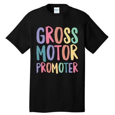 Gross Motor Promoter Physical Therapist Assistant PT Tall T-Shirt