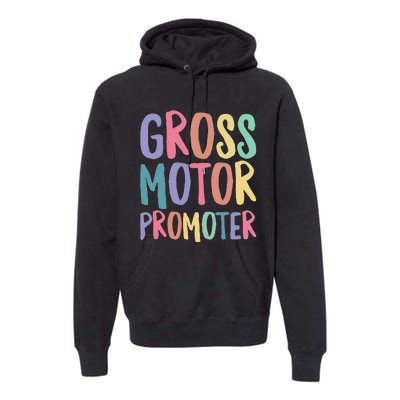 Gross Motor Promoter Physical Therapist Assistant PT Premium Hoodie