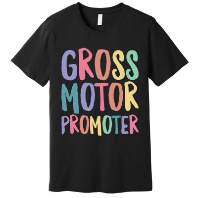 Gross Motor Promoter Physical Therapist Assistant PT Premium T-Shirt