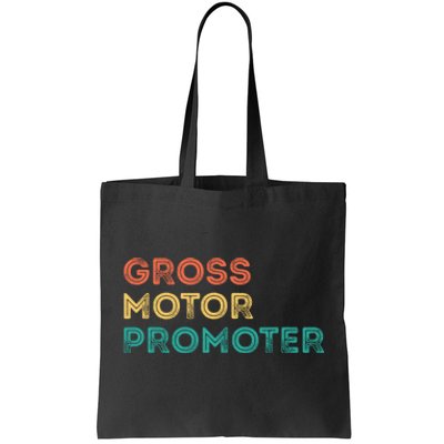 Gross Motor Promoter Pediatric Physical Therapy Funny PT Tote Bag