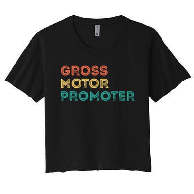 Gross Motor Promoter Pediatric Physical Therapy Funny PT Women's Crop Top Tee