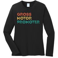 Gross Motor Promoter Pediatric Physical Therapy Funny PT Ladies Long Sleeve Shirt