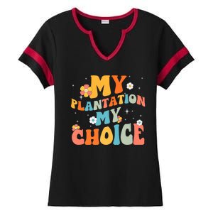 Groovy My Plantation My Choice Funny Flower Ladies Halftime Notch Neck Tee