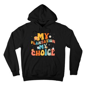 Groovy My Plantation My Choice Funny Flower Hoodie