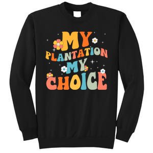 Groovy My Plantation My Choice Funny Flower Sweatshirt