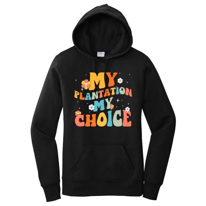 Groovy My Plantation My Choice Funny Flower Women's Pullover Hoodie