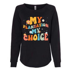 Groovy My Plantation My Choice Funny Flower Womens California Wash Sweatshirt