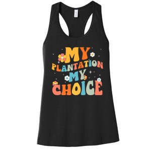 Groovy My Plantation My Choice Funny Flower Women's Racerback Tank