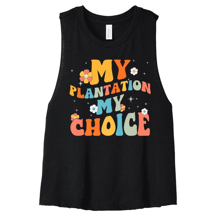 Groovy My Plantation My Choice Funny Flower Women's Racerback Cropped Tank