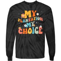 Groovy My Plantation My Choice Funny Flower Tie-Dye Long Sleeve Shirt