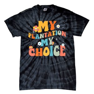 Groovy My Plantation My Choice Funny Flower Tie-Dye T-Shirt