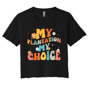 Groovy My Plantation My Choice Funny Flower Women's Crop Top Tee