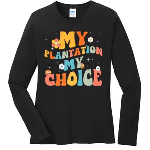 Groovy My Plantation My Choice Funny Flower Ladies Long Sleeve Shirt