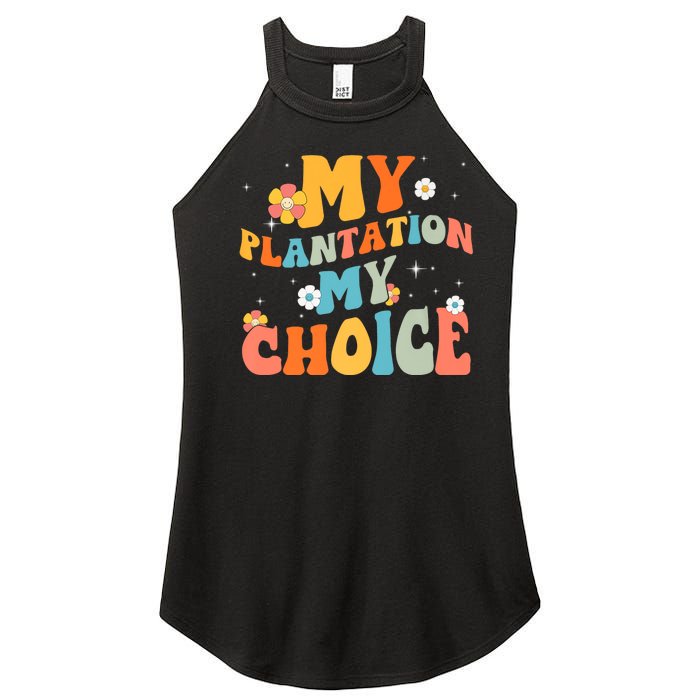 Groovy My Plantation My Choice Funny Flower Women's Perfect Tri Rocker Tank