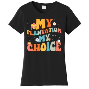 Groovy My Plantation My Choice Funny Flower Women's T-Shirt