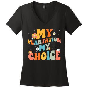 Groovy My Plantation My Choice Funny Flower Women's V-Neck T-Shirt