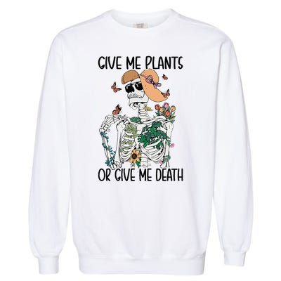 Give Me Plants Or Give Me Death Funny Halloween Skeleton Garment-Dyed Sweatshirt