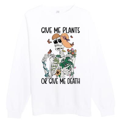 Give Me Plants Or Give Me Death Funny Halloween Skeleton Premium Crewneck Sweatshirt