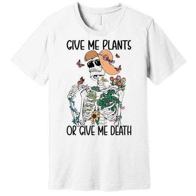 Give Me Plants Or Give Me Death Funny Halloween Skeleton Premium T-Shirt