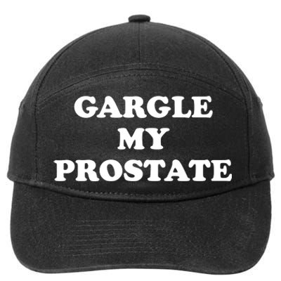 Gargle My Prostate Funny Humor Sayings Quotes 7-Panel Snapback Hat