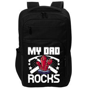 Geologist Mineral Rock Collecting Fossils My Dad Rocks Gift Impact Tech Backpack