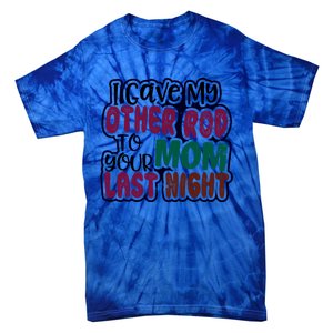 Gave My Rod To Your Mom Design Carp Fishing Gift Tie-Dye T-Shirt