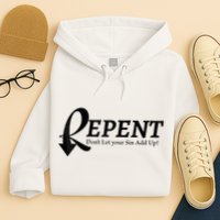 Gifts Making Room Repent Dont Let Your Sin Add Up Hoodie