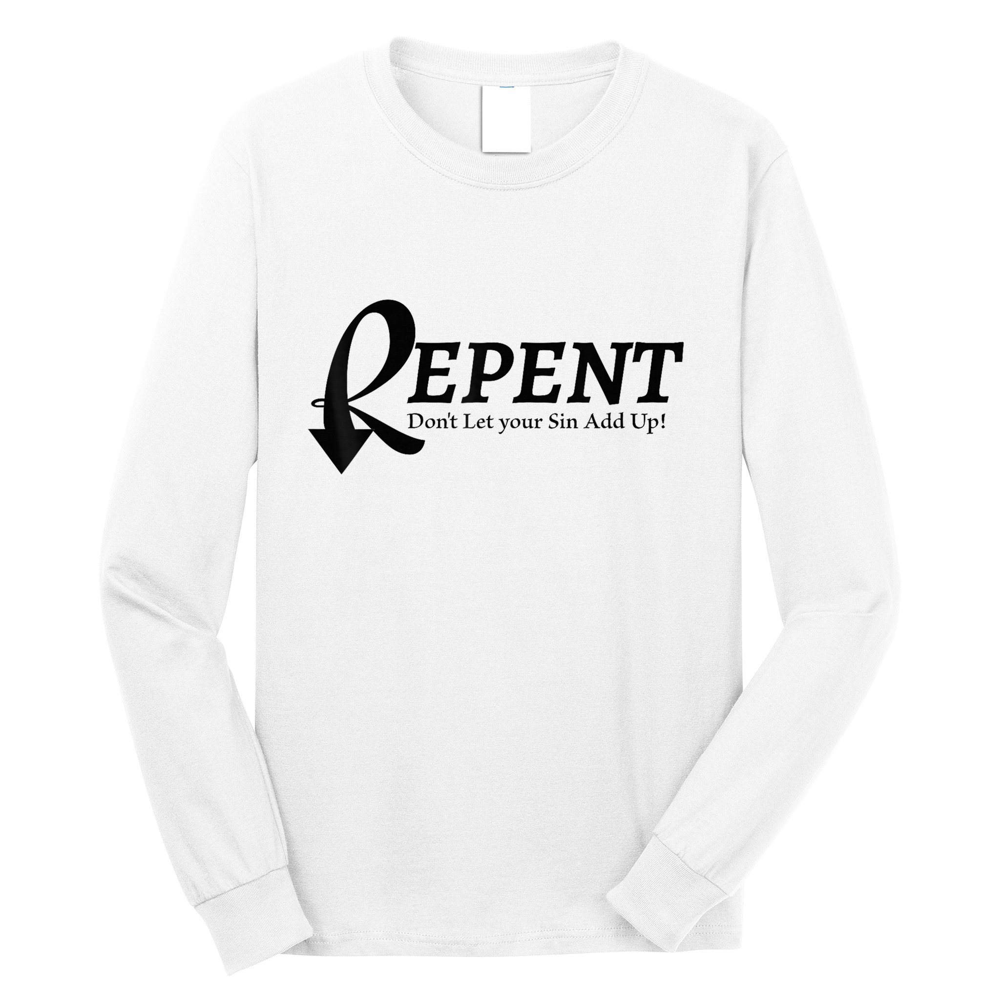 Gifts Making Room Repent Dont Let Your Sin Add Up Long Sleeve Shirt