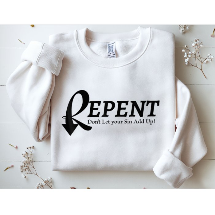 Gifts Making Room Repent Dont Let Your Sin Add Up Sweatshirt