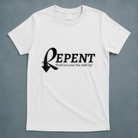 Gifts Making Room Repent Dont Let Your Sin Add Up T-Shirt