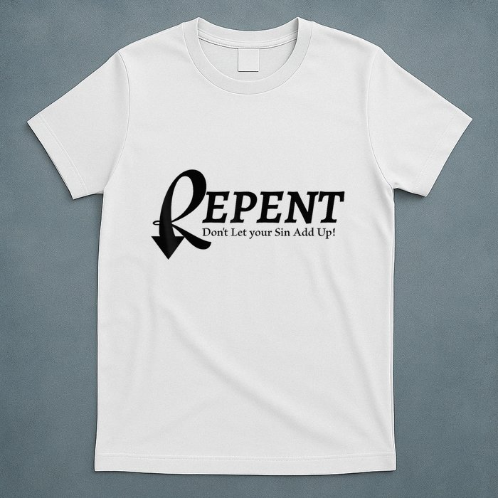 Gifts Making Room Repent Dont Let Your Sin Add Up T-Shirt
