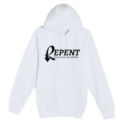 Gifts Making Room Repent Dont Let Your Sin Add Up Premium Pullover Hoodie