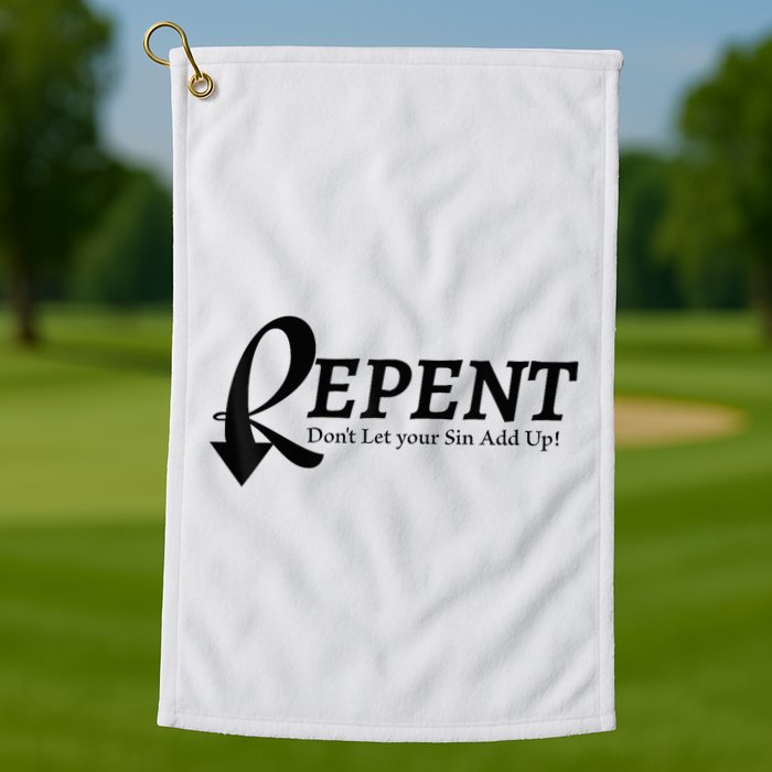 Gifts Making Room Repent Dont Let Your Sin Add Up Golf Towel